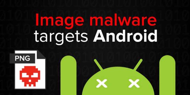 Unsuspecting Android users could find malware wrapped in image files